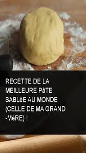 Recette De La Meilleure Pate Sablee Au Monde Celle De Ma Grand Mere Pate Recette Monde Meilleur Sable Recette Pate Sablee Tarte Sans Pate Pate Sablee