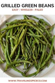 Grilled Green Beans The Traveling Spice Co Recipe In 2020 Healthy Grilling Recipes Healthy Paleo Dinner Recipes Green Beans