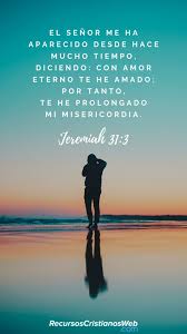 Versiculos Biblicos Sobre El Amor De Dios Jeremias 31 3 Versiculos Biblicos Versiculos De La Biblia Para Imprimir Palabra De Dios Biblia