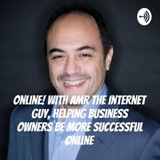 Online 🌐 With Amr The Internet Guy, Helping business owners become more  successful online • A podcast