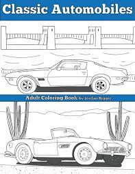 There's also a coloring page for the corvette c8's new crossed flags logo. Buy Classic Automobiles An Adult Coloring Book Book Online At Low Prices In India Classic Automobiles An Adult Coloring Book Reviews Ratings Amazon In