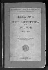 Bibliography of state participation in the civil war 1861-1866.