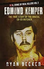 Edmund Kemper : The True Story of the Brutal Co-Ed Butcher used book by  Ryan Becker: 9781974011971