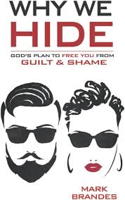 Why We Hide: God's Plan to Free You from Guilt and Shame