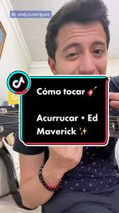 Aprende a tocar 'Acurrucar' de Ed Maverick en guitarra