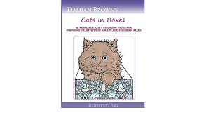 Select from 35919 printable crafts of cartoons, nature, animals, bible and many more. Cats In Boxes 25 Adorable Kitty Coloring Pages For Inspiring Creativity In Adults And Children Alike Amazon De Brown Damian Fremdsprachige Bucher