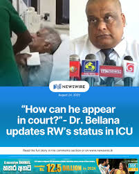 Former President Ranil Wickremesinghe is suffering from dehydration and  could face risks of heart, kidney, or other complications if not properly  treated, Deputy Director of the Colombo National Hospital Dr. Rukshan  Bellana
