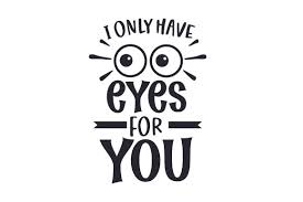 Download I Only Have Eyes For You Svg Cut File By Creative Fabrica Crafts Creative Fabrica PSD Mockup Templates