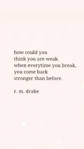 How Could You Think You Are Weak In 2020 Be Yourself Quotes Words Quotes True Quotes