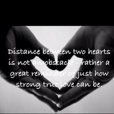 Distance Between Two Hearts Is Not An Obstacle Rather A Great Reminder Of Just How Strong True Love Can Be Love Can Words Quotes Quotes