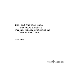 Among them you may meet tattooed women. She Had Turkish Eyes T Quotes Writings By Sudhir Patnaik Yourquote