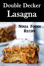Double Decker Lasagna In The Ninja Foodi Make 2 Pans At The Same Time Recipe Ninja Recipes Recipes Foodie