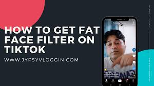 How To Get Fat Face Filter On Tiktok Jypsyvloggin