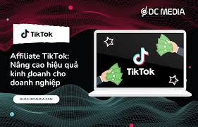 Affiliate TikTok: Nâng cao hiệu quả kinh doanh cho doanh nghiệp
