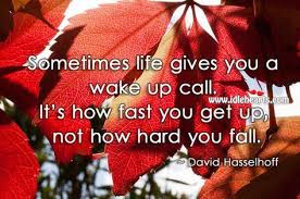 Discover 2 quotes tagged as wake up call quotations: Sometimes Life Gives You A Wake Up Call Life Wake Up Call Phone Call Quotes