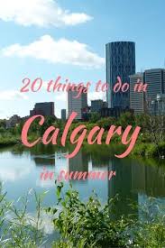 30 Fun Things To Do In Calgary In Summer Canada Vacation Canada Travel Canadian Travel