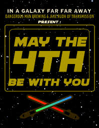 Observance of the commemorative day spread quickly through media and grassroots celebrations. May The 4th Be With You Dangerous Man Brewing Company