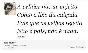 Quando maria poeirinha adoeceu, o tio jaime litorânio disse que só o mar, que ela nunca vira, a poderia curar. A Velhice Nao Se Enjeita Como O Lixo Da Calcad Zeca Afonso Frases