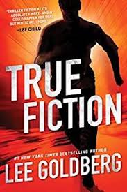 Read May 2018 Great Thriller That Could Actually Happen True Fiction Lee Goldberg Tongue In Cheek Thrille True Fiction Thriller Books Fiction