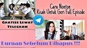 Link film kisah untuk geri episode 7 di telegram. Cara Nonton Film Kisah Untuk Geri Gratiss Lewat Telegram Youtube