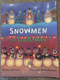 2005 Snowmen at Christmas, Caralyn Buehner, Pictures by Mark Buehner,  Scholastic, Softcover, Used/like New