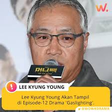 Lee Kyung Young berperan sebagai ayah dari aktor Kim Nam Hee. Peran istri  akan dimainkan oleh aktris Lee Hye Young. 'Gaslighting' bercerita tentang  konselor psikologis terbaik Korea 'Youngwon' ( Kim Hee Seon)