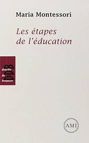 Amazon Fr Les Etapes De L Education Maria Montessori Livres Education Montessori Livre Education Bienveillante