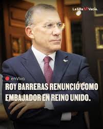 LaSillaEnVivo El embajador de Colombia en el Reino Unido ya presentó su  renuncia a la Cancillería, según le confirmó a La Silla Vacía una fuente de  la entidad. El exsenador y líder