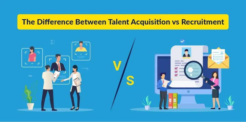 The Difference Between Talent Acquisition and Recruitment