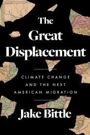 The Great Displacement: Climate Change and the Next American Migration:  Bittle, Jake: 9781982178253: Amazon.com: Books