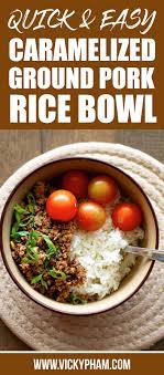 Quick Easy Vietnamese Caramelized Ground Pork Rice Bowls Vietnamese Home Cooking Recipes Recipe Ground Pork Recipes Easy Pork Recipes Easy Ground Pork Recipes