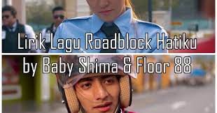 Kamu juga bisa download secara legal di itunes untuk mendukung artis agar terus berkarya. Lirik Lagu Roadblock Hatiku By Baby Shima Floor 88 Sii Nurul Menulis Untuk Berkongsi