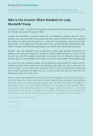 Lady macbeth needs an emotional resource because her mind and soul are infected. her lack of support from her. Who Is The Greater Villain Macbeth Or Lady Macbeth Free Essay Example