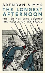 The Longest Afternoon The 400 Men Who Decided The Battle Of Waterloo Ebook Brendan Simms Amazon Com Au Kindle Battle Of Waterloo Penguin Books Paris Books