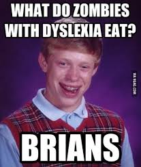 *trigger warning*i made this to hop onto a tiktok trend. Dyslexic Zombies 9gag
