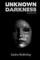 Unknown Darkness: McKinley, Audra, Callender, Casey: 9781475267402:  Amazon.com: Books