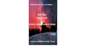Es una novela corta, la trama es interesante, atrae para seguir la historia. Wolf Faber Inspector Jefe Servicio Continuo Contra El Crimen Amazon De Kasaanmedia Internet Publishers Media Verlag Van Ten Haarlen Marinella Charlotte Fremdsprachige Bucher