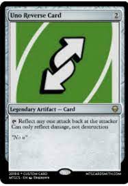 Discover and share the best gifs on tenor. Uno Reverse Card Legendary Artifact Card Reflect Any One Attack Back At The Attacker Can Only Reflect Damage Not Destruction No U 2018 R Custom Card Mtgcs Enunknown Mtgcardsmithcom Anime Meme On