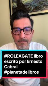 rolexgate el libro escrito por Ernesto Cabral #planetadelibros @Plane...