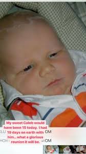 Caleb Daniel Rike, my beautiful baby boy. , He’s been in the arms of Jesus  for almost 15 years now. I don’t post much about my family. I don’t keep  pictures of them hanging