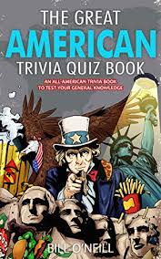 These amazing 1920s trivia questions and answers will give the knowledge about the roaring twenties. Amazon Com The Great American Trivia Quiz Book An All American Trivia Book To Test Your General Knowledge Ebook O Neill Bill Kindle Store