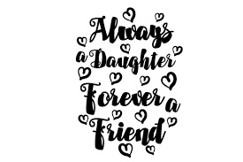 It was super easy to install, even though it was the first one i've done. Always A Daughter Forever A Friend Svg Cut Files Free Svg Background