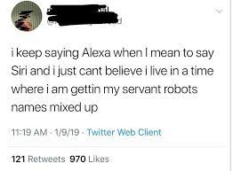 I Did This In Reverse Tried To Ask Alexa Who Sings This By Saying Siri Who Sings This My Parents Thought Funny Twitter Posts Just For Laughs Funny Quotes