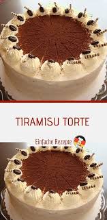 Tiramisu Torte Einfache Rezepte In 2020 Kuchen Und Torten Rezepte Kuchen Und Torten Kuchen Ohne Backen