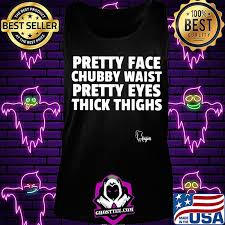 Stream/buy 'pretty face' ➡️ ffm.to/prettyface. Official Pretty Face Chubby Waist Pretty Eyes Thick Thighs Shirt Hoodie Sweater Longsleeve T Shirt
