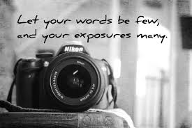 Black And White Photography Quotes Let Your Words Be Few And Your Exposures Many Camera Quote Print Black And White By Kimberosephot Camera Quotes Quotes About Photography Photographer Quotes