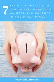 7 Bank Accounts With Low Initial Deposit And Maintaining Balance In The Philippines Deposit 7 Bank Accounts Best Bank