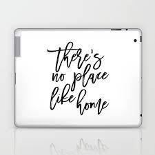 00:42:52 there's no place like home. Inspirational Quote There S No Place Like Home Quote Print Typography Print Quote Printable Art Laptop Ipad Skin By Printablelifestyle Society6