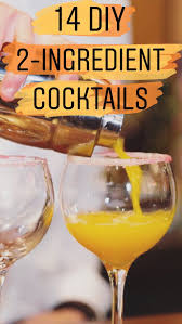 These simple cocktails can be thrown together by even the least experienced bartenders on the planet: 14 Easy 2 Ingredient Cocktails You Can Make At Home Cocktail Recipes Easy Drinks Alcohol Recipes Easy Fresh Ingredient Cocktails