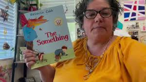 Story time with Mrs. Remund, The Something by Rebecca Cobb